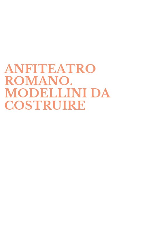 ANFITEATRO ROMANO. MODELLINI DA COSTRUIRE