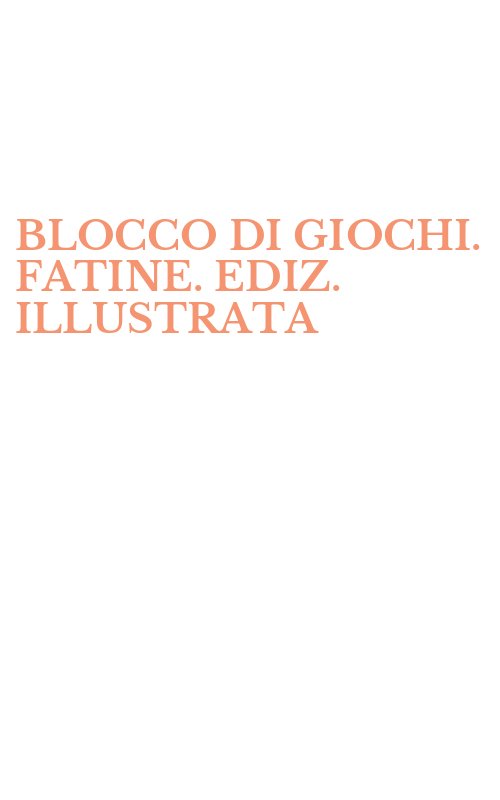 BLOCCO DI GIOCHI. FATINE. EDIZ. ILLUSTRATA