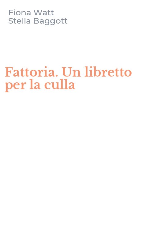 Fattoria. Un libretto per la culla