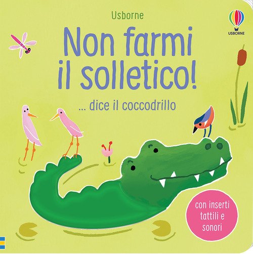 Non farmi il solletico! ...dice il coccodrillo