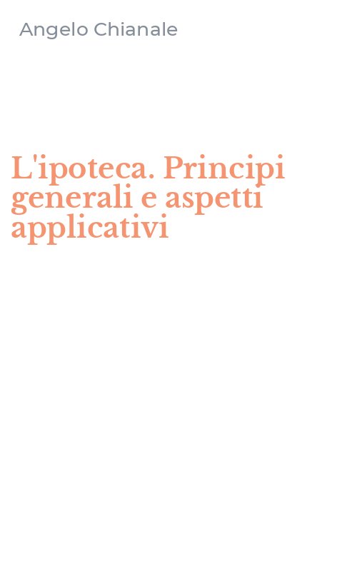 L'ipoteca. Principi generali e aspetti applicativi
