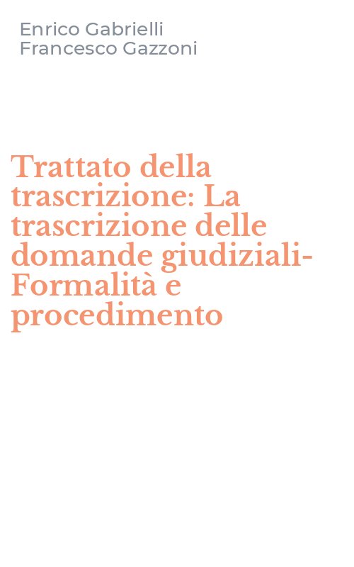 Trattato della trascrizione: La trascrizione delle domande giudiziali-Formalità e procedimento