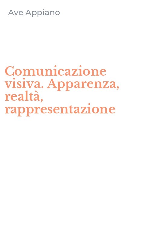 Comunicazione visiva. Apparenza, realtà, rappresentazione