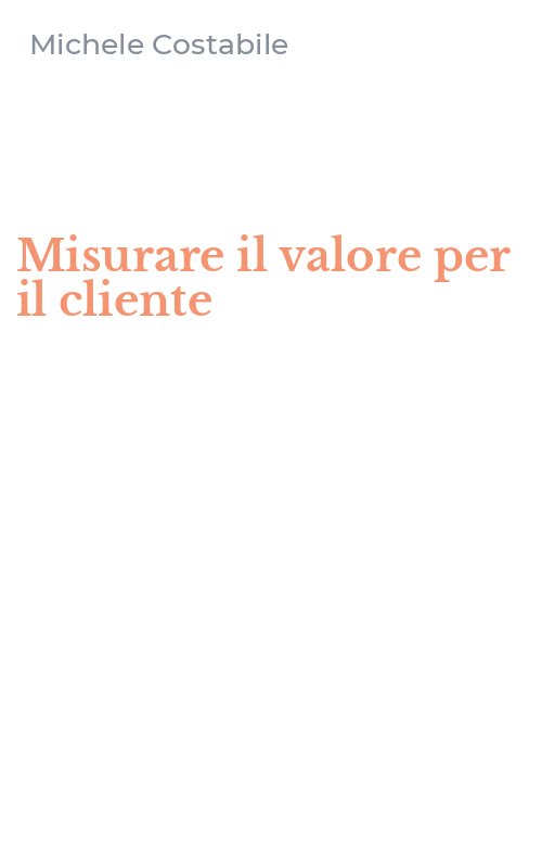 Misurare il valore per il cliente