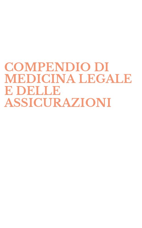 COMPENDIO DI MEDICINA LEGALE E DELLE ASSICURAZIONI