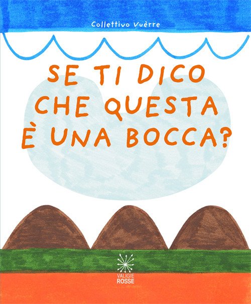 Se ti dico che questa è una bocca?