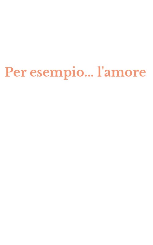 Per esempio... l'amore