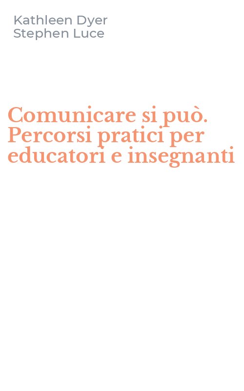 Comunicare si può. Percorsi pratici per educatori e insegnanti