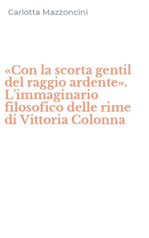 «Con la scorta gentil del raggio ardente». L'immaginario filosofico delle rime di Vittoria Colonna