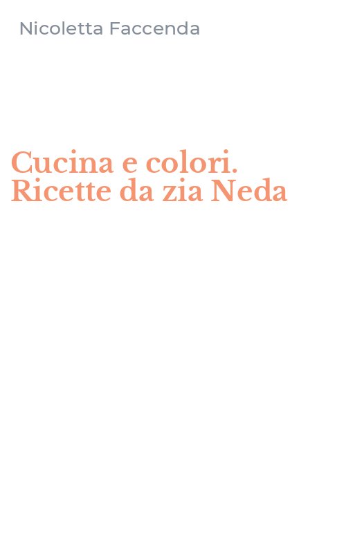 Cucina e colori. Ricette da zia Neda