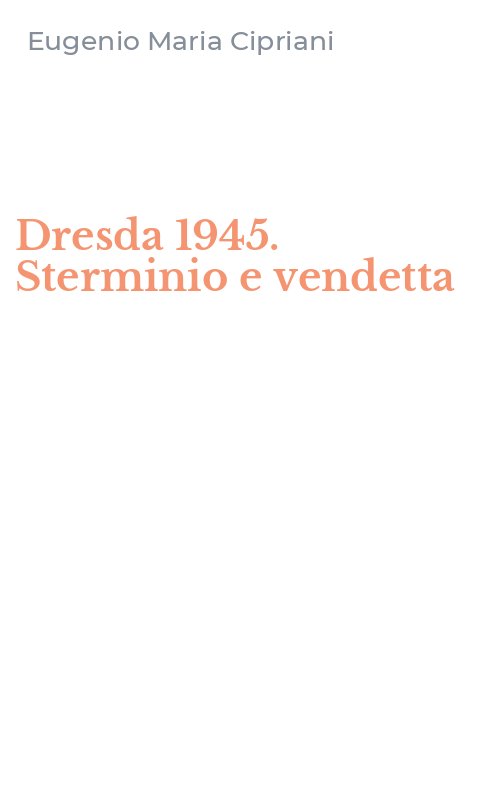 Dresda 1945. Sterminio e vendetta