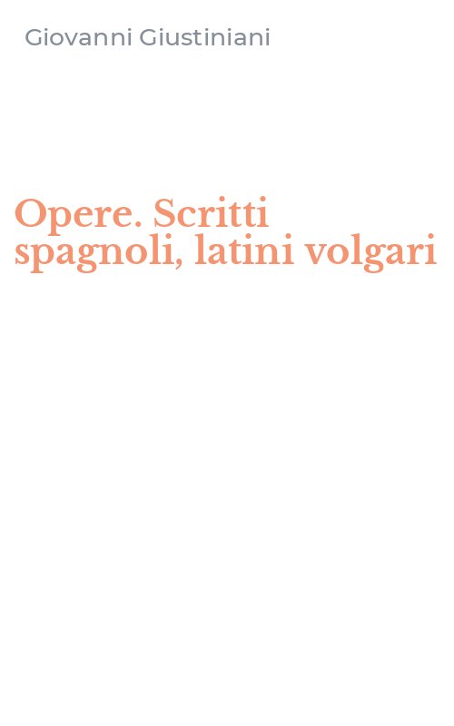 Opere. Scritti spagnoli, latini volgari