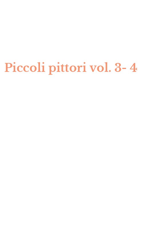 Piccoli pittori vol. 3-4