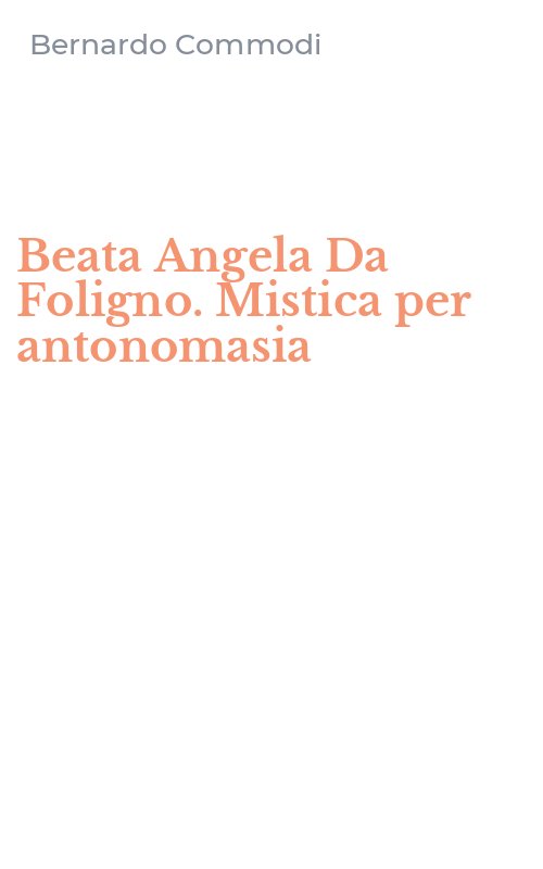 Beata Angela Da Foligno. Mistica per antonomasia