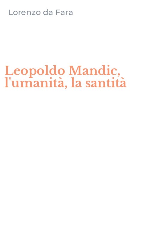 Leopoldo Mandic, l'umanità, la santità