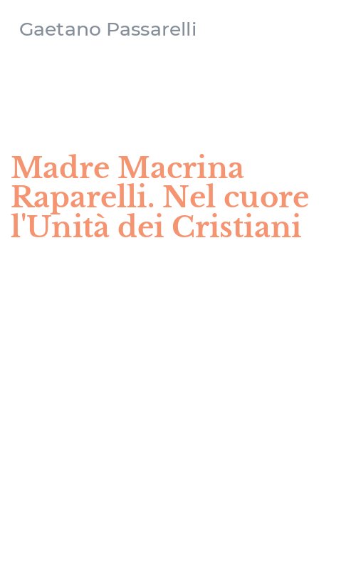 Madre Macrina Raparelli. Nel cuore l'Unità dei Cristiani