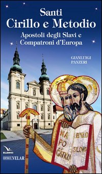 Santi Cirillo e Metodio. Apostoli degli slavi e compatroni d'Europa