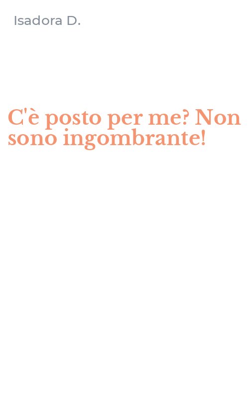 C'è posto per me? Non sono ingombrante!