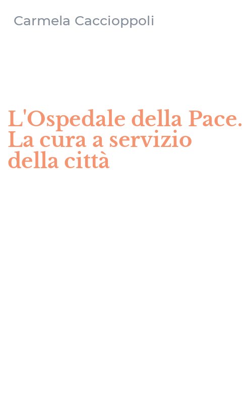 L'Ospedale della Pace. La cura a servizio della città