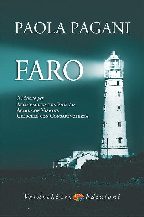 Faro. Il metodo per allineare la tua energia, agire con visione, crescere con consapevolezza
