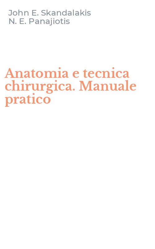 Anatomia e tecnica chirurgica. Manuale pratico