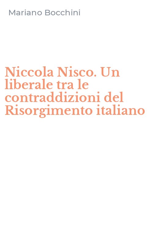 Niccola Nisco. Un liberale tra le contraddizioni del Risorgimento italiano