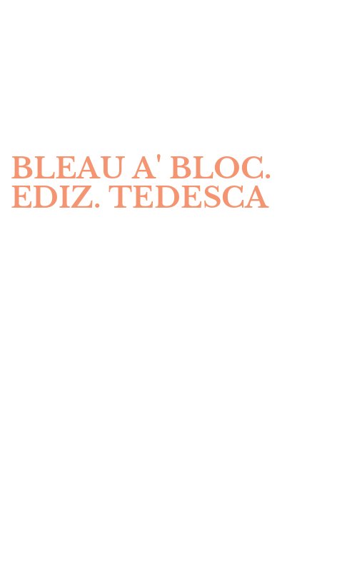 BLEAU A' BLOC. EDIZ. TEDESCA
