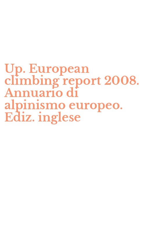 Up. European climbing report 2008. Annuario di alpinismo europeo. Ediz. inglese