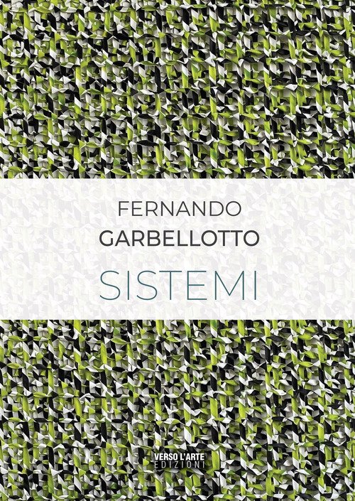 Fernando Garbellotto. Sistemi. Ediz. italiana e inglese