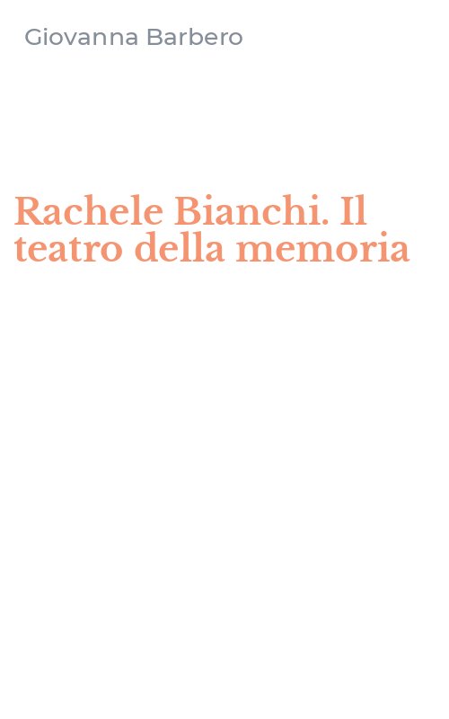 Rachele Bianchi. Il teatro della memoria
