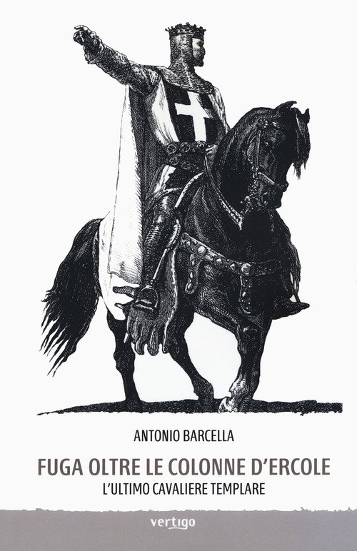 Fuga oltre le colonne d'Ercole. L'ultimo cavaliere templare