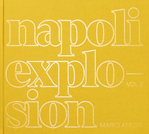 Mario Amura. Napoli Explosion. Ediz. italiana e inglese