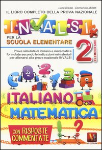 Il libro completo della nuova prova INVALSI per la scuola elementare. 2ª elementare. Italiano e matematica