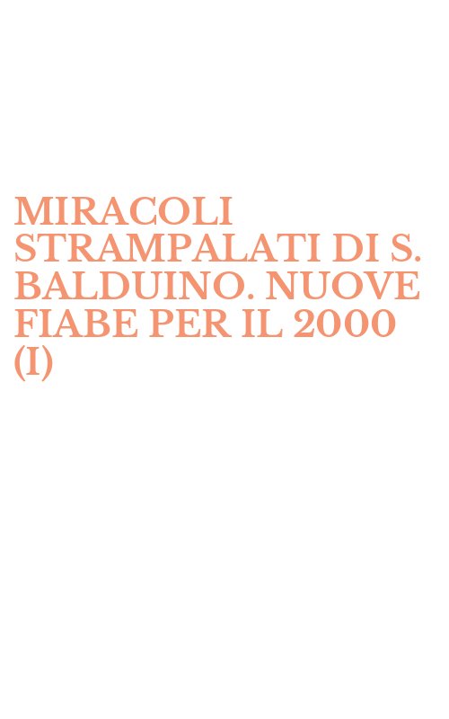MIRACOLI STRAMPALATI DI S. BALDUINO. NUOVE FIABE PER IL 2000 (I)