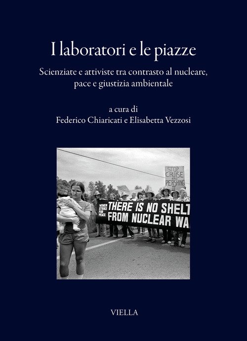 I laboratori e le piazze. Scienziate e attiviste tra contrasto al nucleare, pace e giustizia ambientale