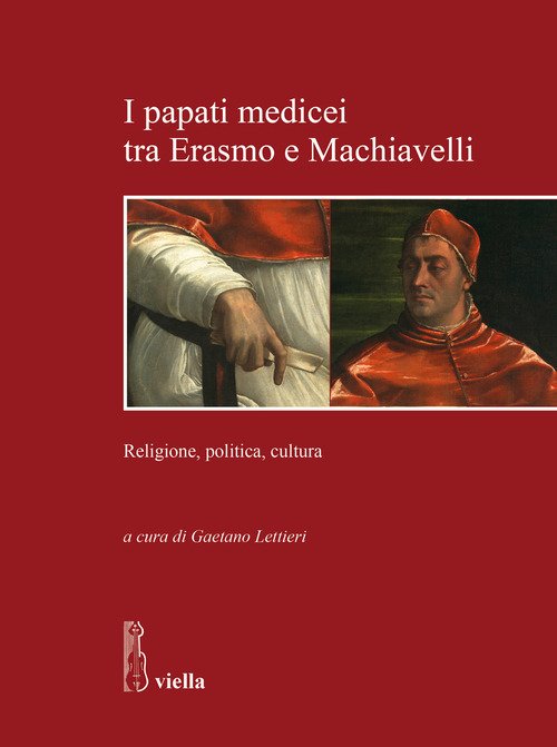 I papati medicei tra Erasmo e Machiavelli. Religione, politica, cultura