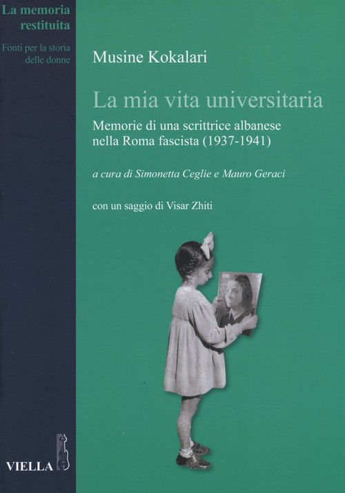 La mia vita universitaria. Memorie di una scrittrice albanese nella Roma fascista (1937-1941)