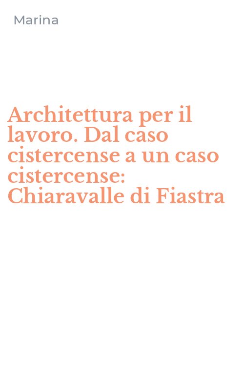 Architettura per il lavoro. Dal caso cistercense a un caso cistercense: Chiaravalle di Fiastra