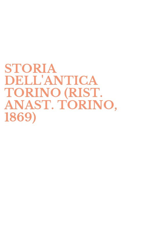 STORIA DELL'ANTICA TORINO (RIST. ANAST. TORINO, 1869)
