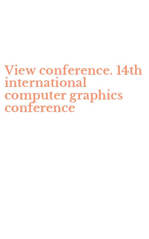 View conference. 14th international computer graphics conference