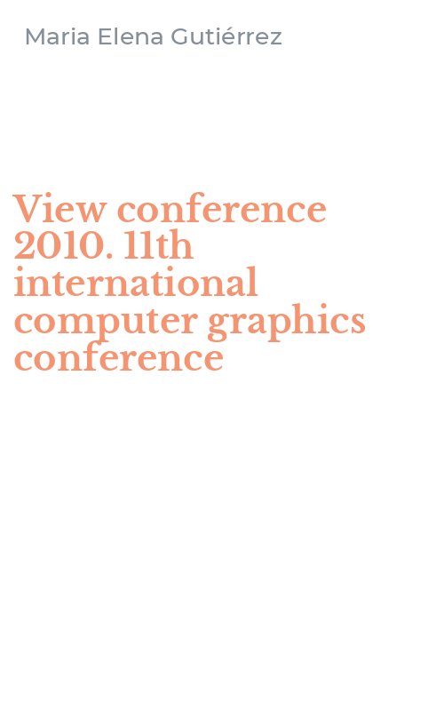 View conference 2010. 11th international computer graphics conference