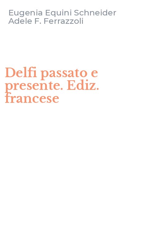 Delfi passato e presente. Ediz. francese