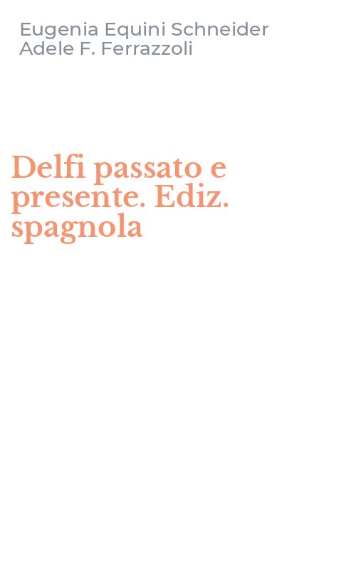 Delfi passato e presente. Ediz. spagnola