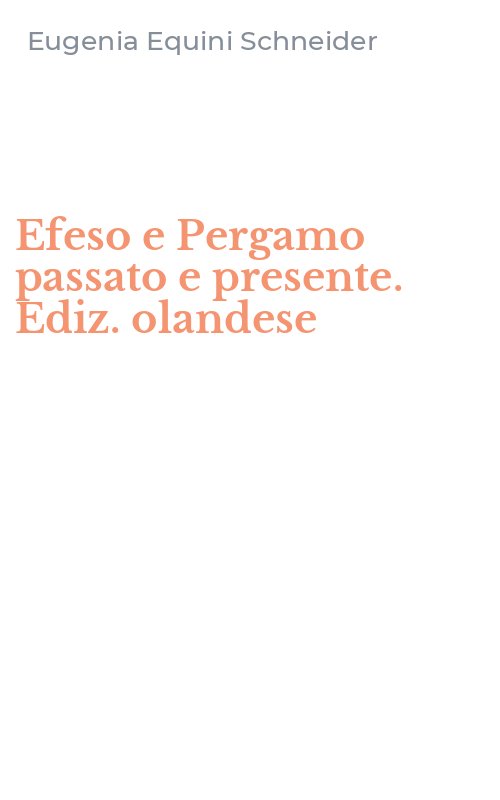 Efeso e Pergamo passato e presente. Ediz. olandese