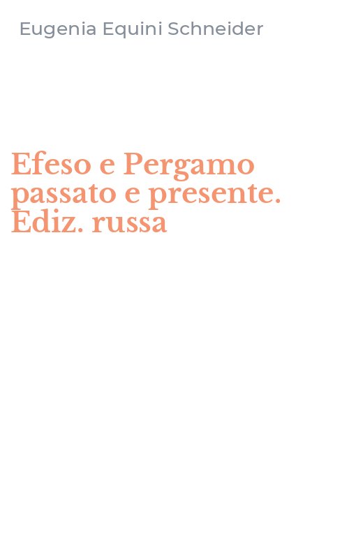 Efeso e Pergamo passato e presente. Ediz. russa