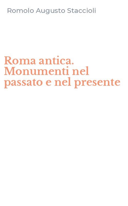 Roma antica. Monumenti nel passato e nel presente