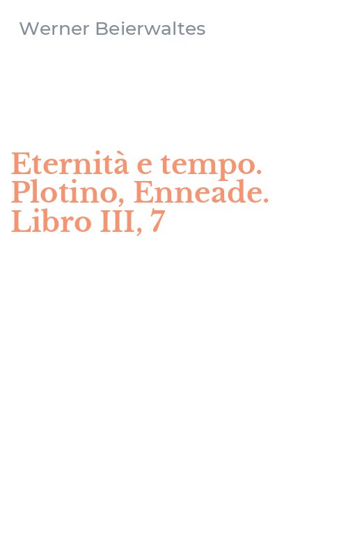 Eternità e tempo. Plotino, Enneade. Libro III, 7