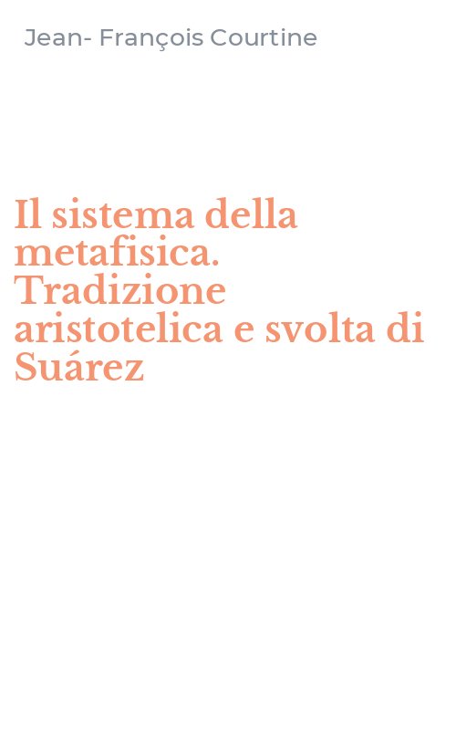 Il sistema della metafisica. Tradizione aristotelica e svolta di Suárez