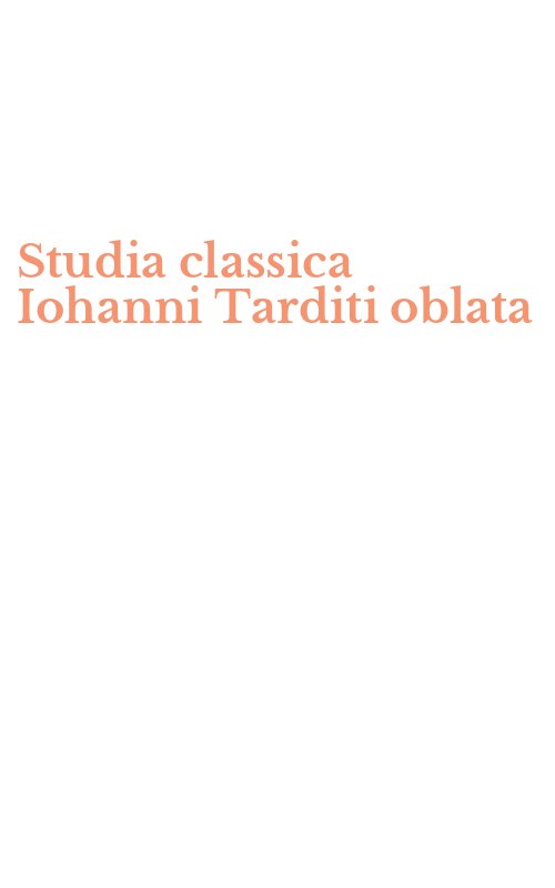 Studia classica Iohanni Tarditi oblata