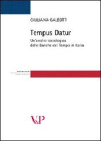 Tempus datur. Un'analisi sociologica delle Banche del tempo in Italia